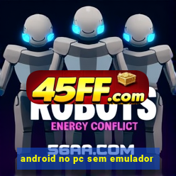 android no pc sem emulador